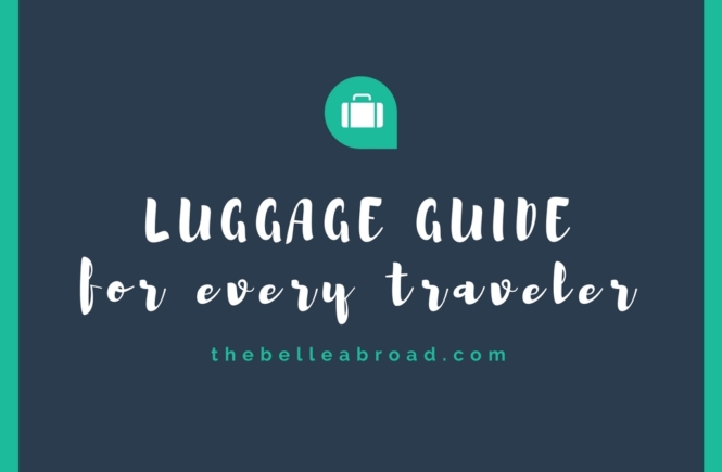 LUGGAGE GUIDE for every traveler | the belle abroad