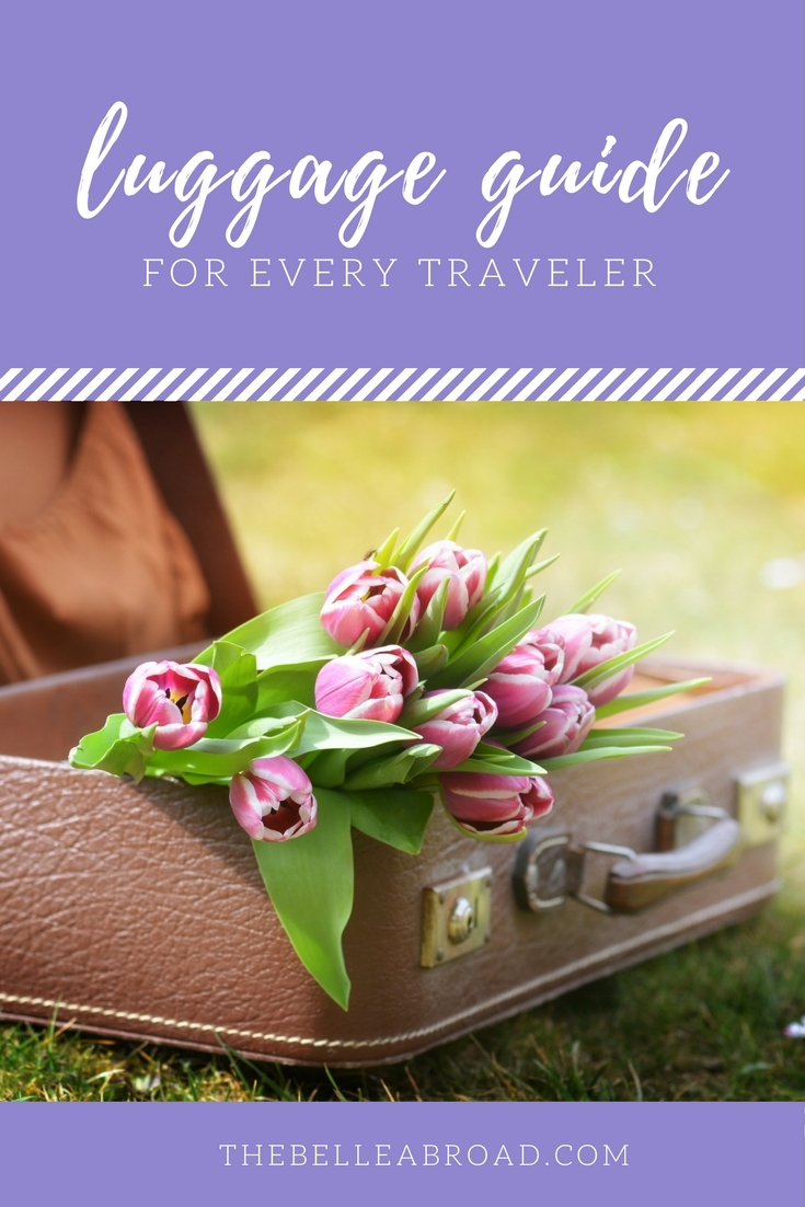 LUGGAGE GUIDE for every traveler | the belle abroad
