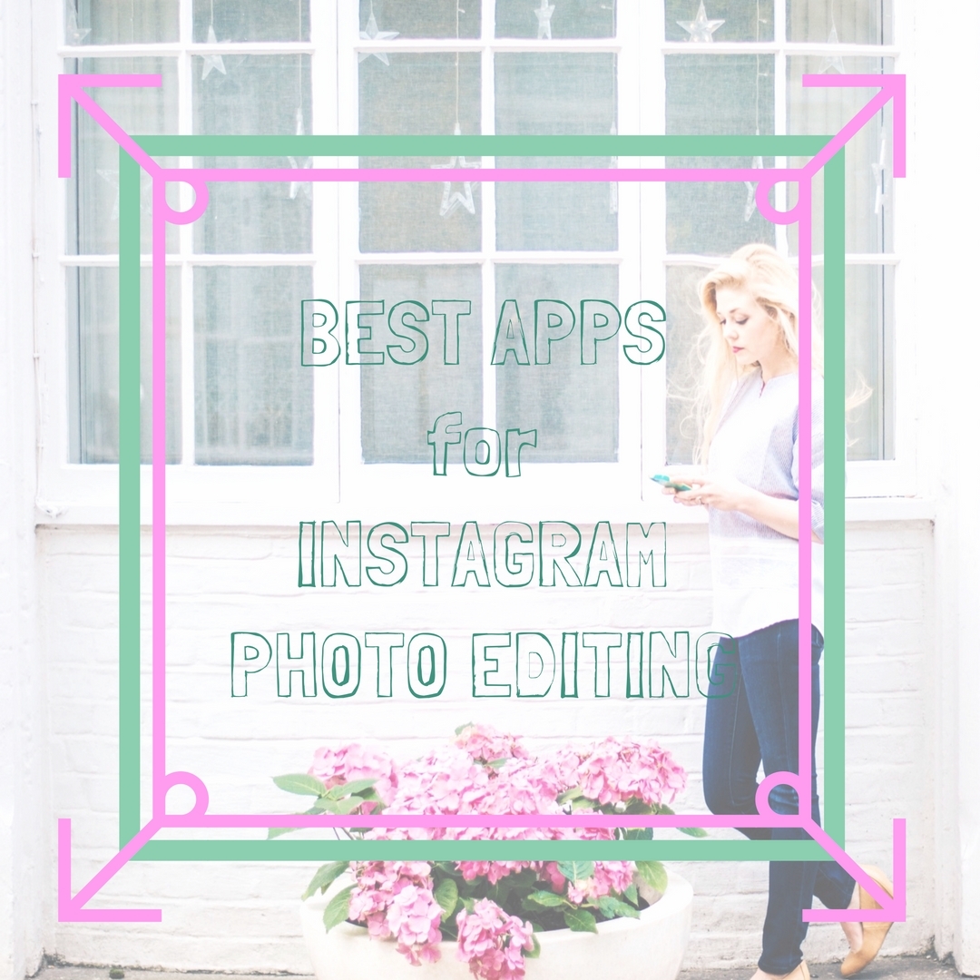 Best Editing Apps for Instagram