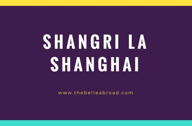shangri la shanghai china | the belle abroad